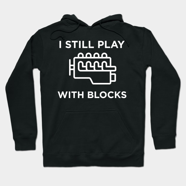 I still play with blocks Hoodie by N8I